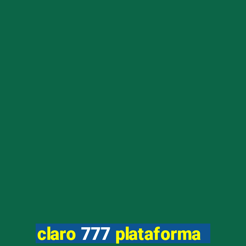 claro 777 plataforma